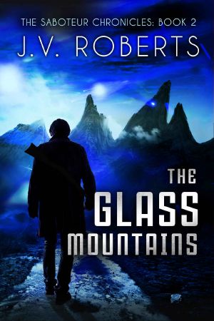 [The Saboteur Chronicles 02] • The Glass Mountains